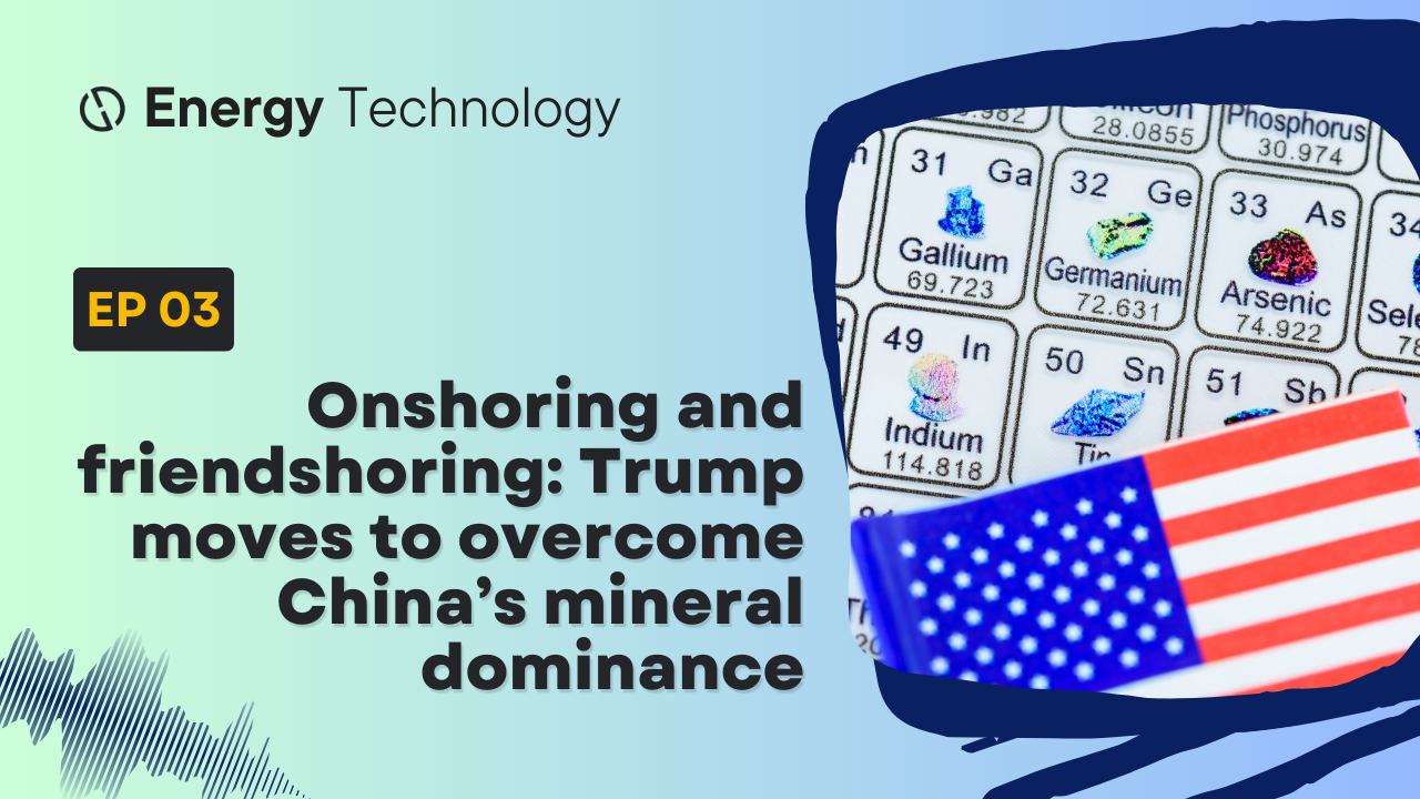 new-episode:-trump’s-mining-strategy-to-tackle-china’s-mineral-dominance
